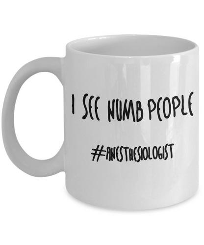 I See Numb People Funny Anesthesiologist Mug