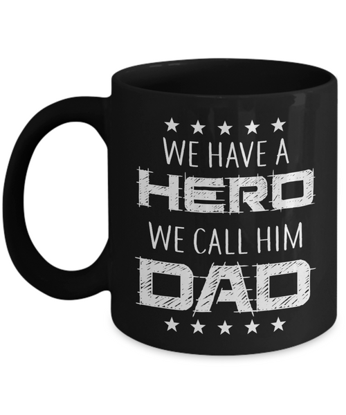 We Have A Hero, We Call Him Dad | Father Gift Mug | 11oz or 15oz