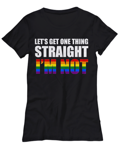 Let's Get One Thing Straight, I'm Not - Pride T-Shirt, Gay Clothing, Lesbian Gifts, LGBT, Rainbow, Mens, Ladies