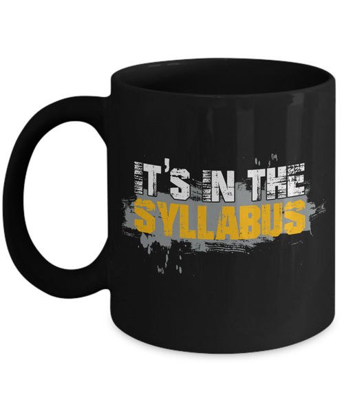 Funny Teacher Gift Mug | It's In The Syllabus | 11oz or 15oz