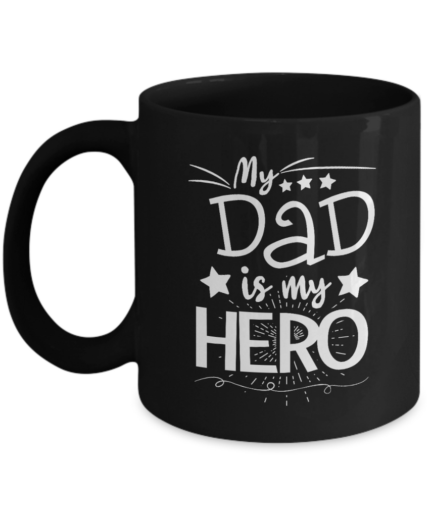 My Dad Is My Hero | Father Gift Mug | 11oz or 15oz