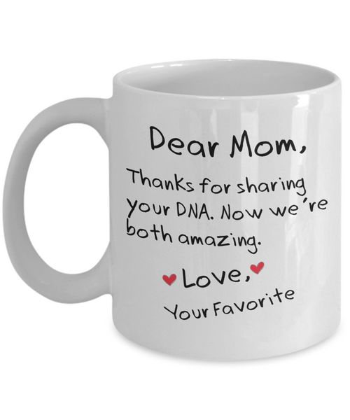 Thanks For Sharing Your DNA Funny Mom Mug | Great Gift Idea For That Special Mom | Funny Coffee or Tea Mug | Gift For Mom | Gift for Her | Mothers Day Gift | Holiday Gift | 11oz or 15oz