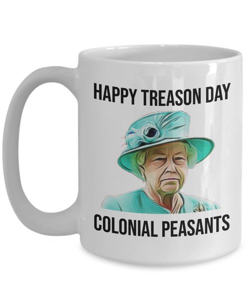 Funny 4th of July Mug | Funny Queen Elizabeth Mug | Independence Day | Funny Mugs | 11oz or 15oz
