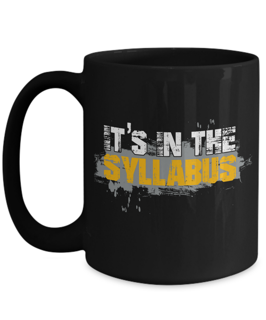 Funny Teacher Gift Mug | It's In The Syllabus | 11oz or 15oz
