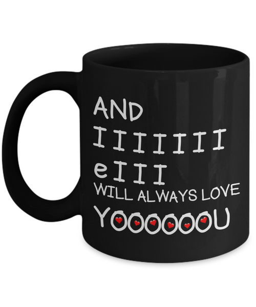I Will Always Love You Funny Mug | Valentines Mug | Valentines Gift | Gifts For Him | Boyfriend Gift | Husband Gift | Gifts For Him Or Her | Funny Coffee Or Tea Mug | 11oz or 15oz