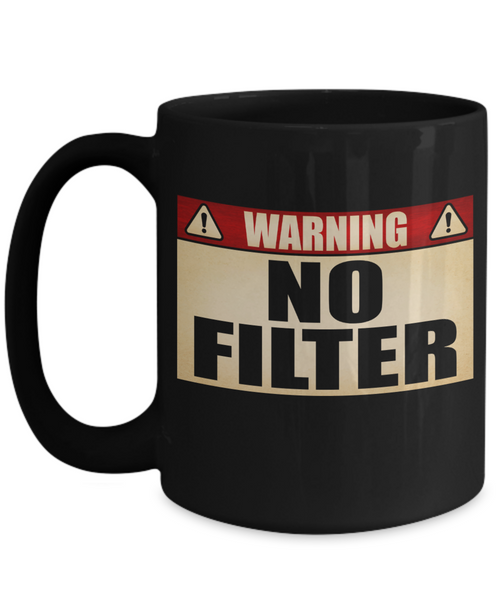 Warning No Filter Funny Mug