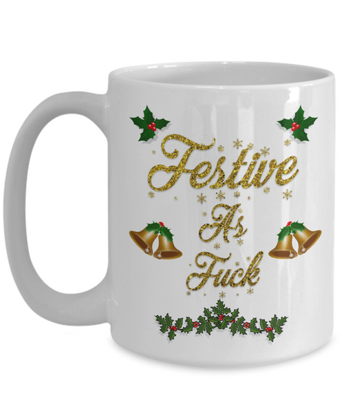 Festive As F*ck Mug | Funny Christmas Mug | Adult Coffee Mug or Tea Mug With Swear Words