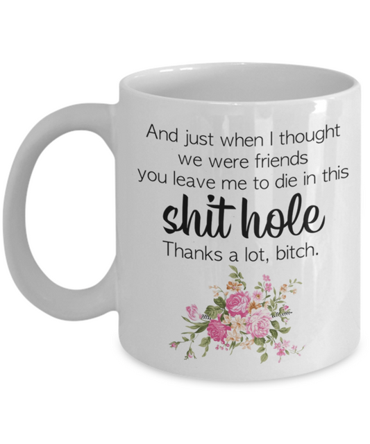 Funny Coworker Leaving Gift Mug | Funny Mug | Coworker Gift | Leave Me To Die In This Shithole | Gifts For Her | 11oz or 15oz