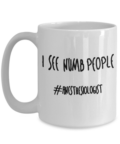 I See Numb People Funny Anesthesiologist Mug