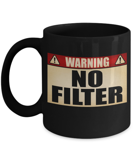 Warning No Filter Funny Mug