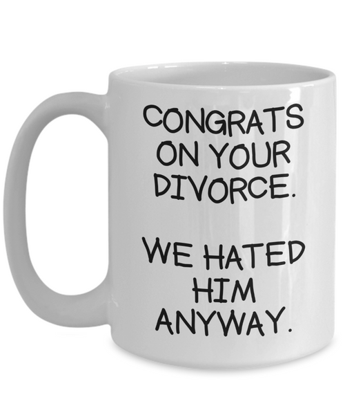 Congrats On Your Divorce Mug | Funny Coffee or Tea Mug For Divorce | Divorcee Mug | Gifts for Her | Divorce Party | 11oz or 15oz
