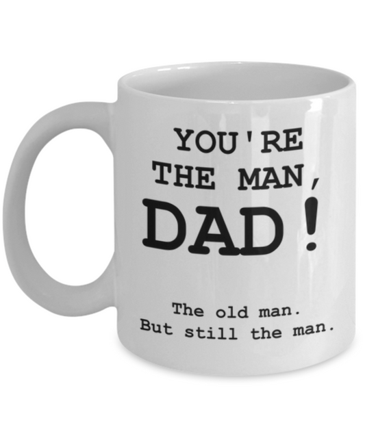 You're The Man, Dad! Funny Coffee Mug-Father's Day/Birthday/Christmas/Holiday Present Idea From Daughter or Son