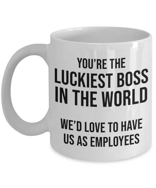 Luckiest Boss In The World Mug | Boss Gift | Boss Mug | Great Gift Idea For That Special Boss or Manager | Funny Coffee or Tea Mug | Gag Gift | 11oz or 15oz