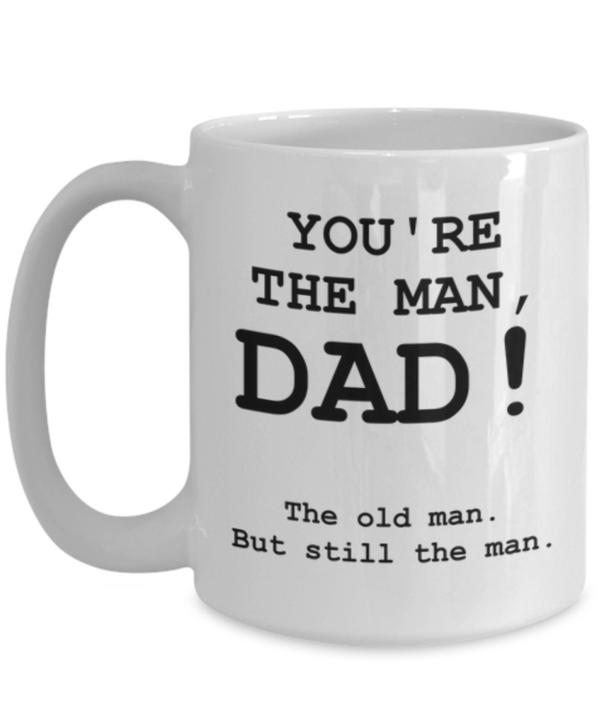 You're The Man, Dad! Funny Coffee Mug-Father's Day/Birthday/Christmas/Holiday Present Idea From Daughter or Son