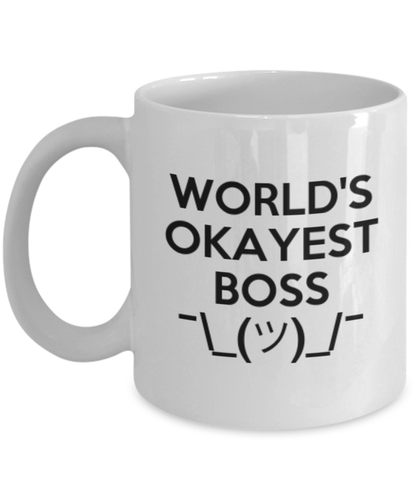 World's Okayest Boss. Funny Mug For Your Boss. Coffee or Tea Mug.