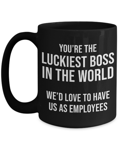 Luckiest Boss In The World Mug | Boss Gift | Boss Mug | Great Gift Idea For That Special Boss or Manager | Funny Coffee or Tea Mug | Gag Gift | 11oz or 15oz