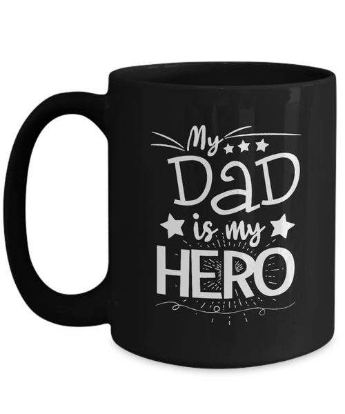 My Dad Is My Hero | Father Gift Mug | 11oz or 15oz