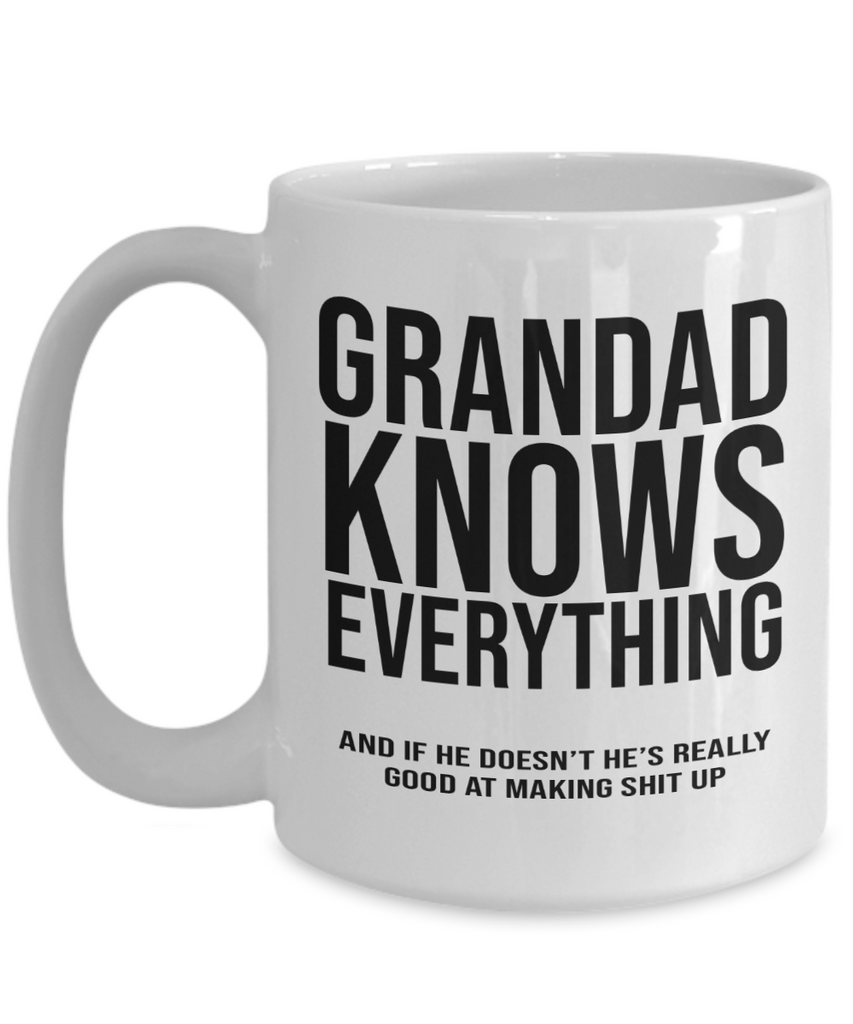 Grandad Knows Everything Mug | Grandpa Mug | Grandfather Mug | Grandpa Gift | Grandfather Gift | Funny Mug | 11oz or 15oz