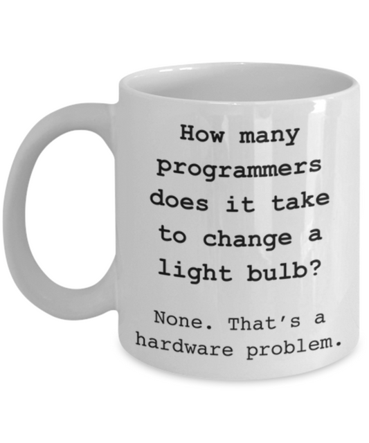 How Many Programmers Does It Take To Change a Light Bulb Mug.
