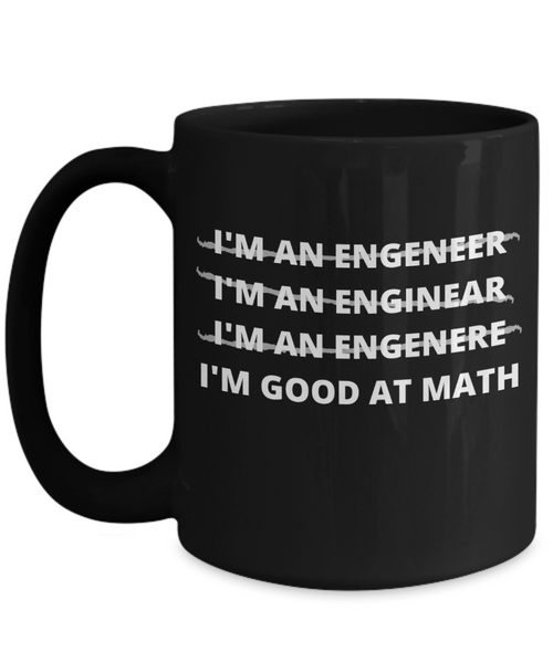Funny Engineer Mug | Engineer Gift | Great Gift Idea For Men Or Women | 11oz or 15oz | Coffee or Tea Mug